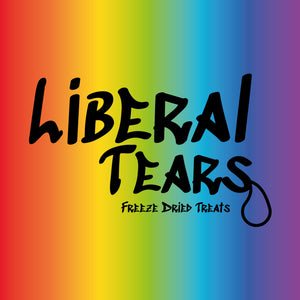 Freeze Dried Liberal Tears (4 oz Bag)